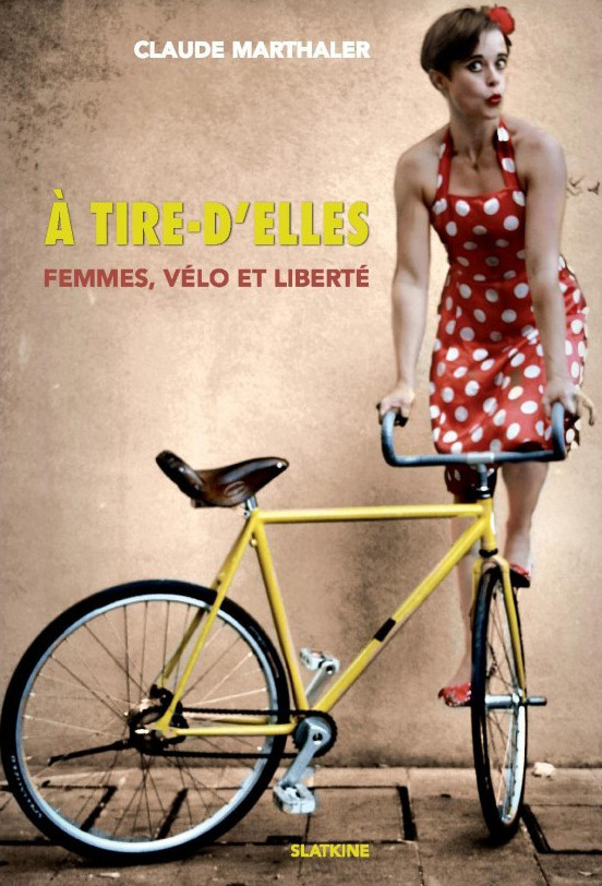 Livre A tire-d'elles : Femmes, vélo et liberté